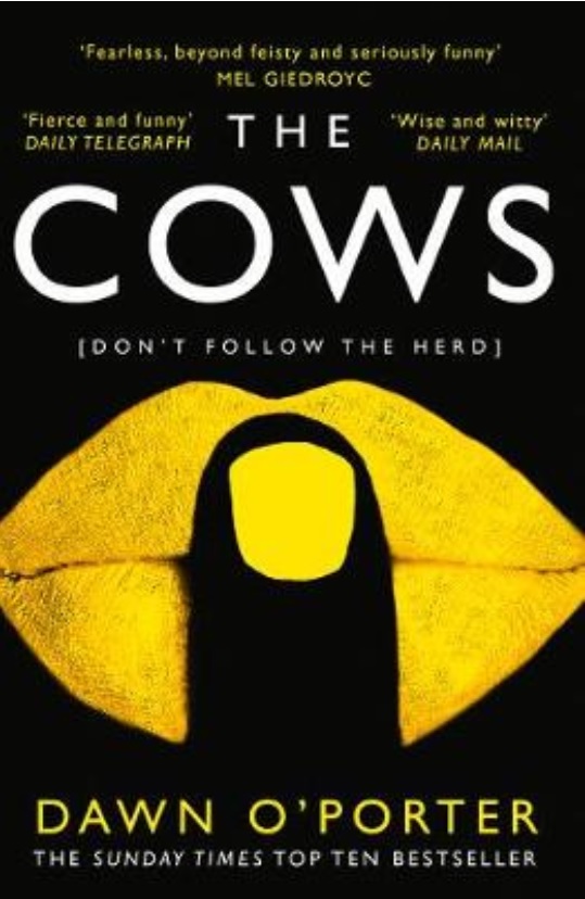 Photograph showing the book cover of 'The Cows' by Dawn O'Porter, with a picture of yellow lips with a finger held to them, with yellow nail varnished, all against a black background.