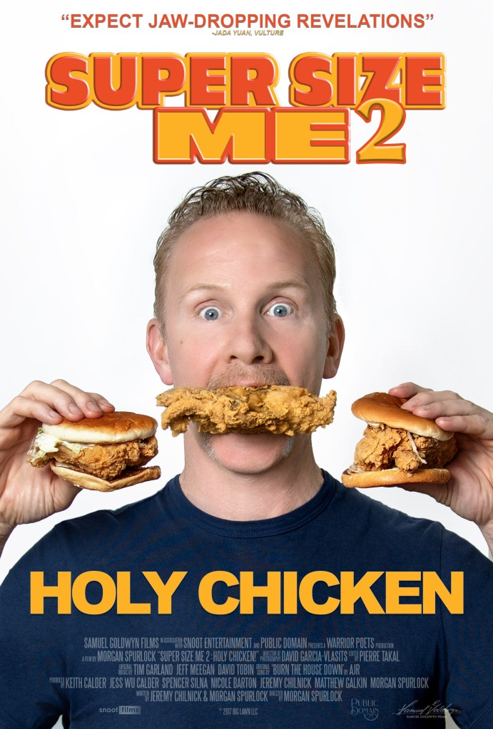 Poster for Super Size Me 2, featuring Morgan Spurlock with a chicken sandwich in each hand and a piece of fried chicken in his mouth.